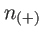 $\displaystyle n_{(+)}$