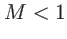 $ M<1$