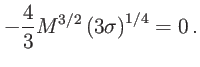 $\displaystyle -\frac{4}{3}M^{3/2}\left( 3{\sigma}\right) ^{1/4}=0\,.$