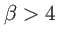 $ \beta>4$