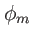 $ \phi_{m}$