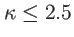 $ \kappa\leq2.5$