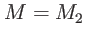 $ M=M_{2}$