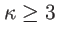 $ \kappa\geq3$