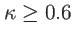 $ \kappa\geq0.6$