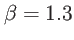 $ \beta =1.3$