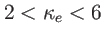 $ 2<\kappa_{e}<6$
