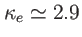 $ \kappa_{e}\simeq2.9$