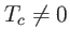 $ T_{c} \neq0$