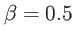$ \beta =0.5$