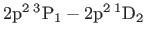 $ 2{\rm p}^{2} {}^{3}{\rm P}_{1}-2{\rm p}^{2} {}^{1}{\rm D}_{2}$