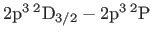 $ 2{\rm p}^{3} {}^{2}{\rm D}_{3/2}-2{\rm p}^{3} {}^{2}{\rm P}$