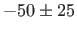 $ -50\pm25$