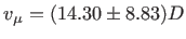 $ v_{\mu}=(14.30 \pm 8.83) D$