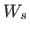 $ W_s$