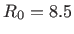$ R_0=8.5$