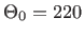 $ \Theta_0=220$