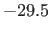 $ -29.5$