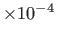 $ \times 10^{-4}$