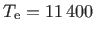 $ T_{\rm e}=11 400$