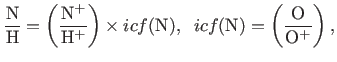 $\displaystyle \footnotesize \frac{{\rm N}}{{\rm H}}=\left(\frac{{\rm N}^{+}}{{\...
... {{icf}}({\rm N}),&nbsp;&nbsp;{{icf}}({\rm N})= \left(\frac{{\rm O}}{{\rm O}^{+}}\right),$