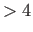 $ > 4$