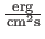 $ \frac{\rm erg}{{\rm cm}^2{\rm s}}$