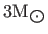 $ 3{\rm M}_{\bigodot}$